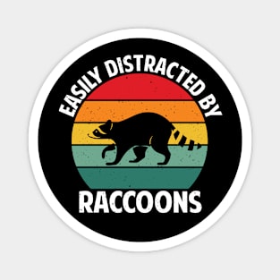 Easily distracted by raccoons Magnet